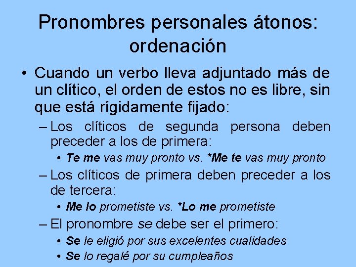 Pronombres personales átonos: ordenación • Cuando un verbo lleva adjuntado más de un clítico,