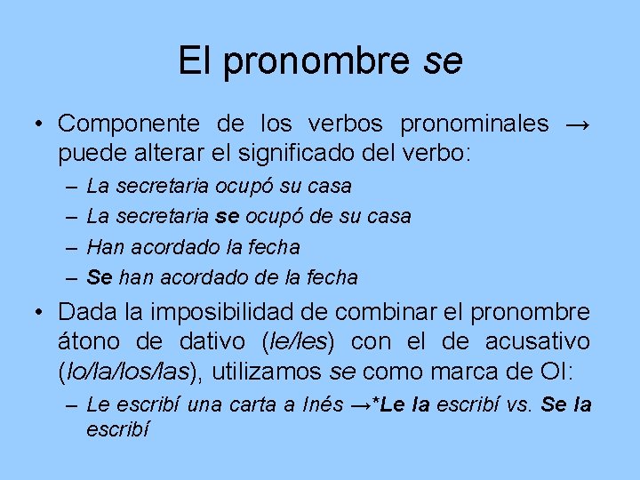 El pronombre se • Componente de los verbos pronominales → puede alterar el significado