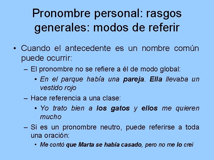 Pronombre personal: rasgos generales: modos de referir • Cuando el antecedente es un nombre