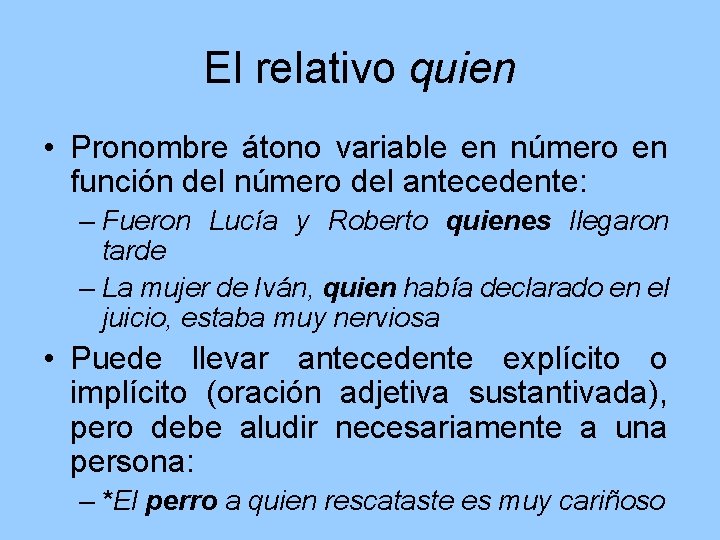 El relativo quien • Pronombre átono variable en número en función del número del