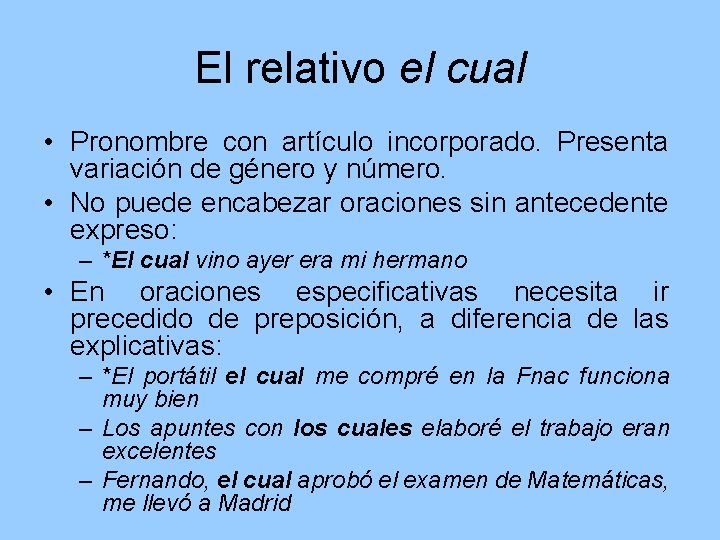 El relativo el cual • Pronombre con artículo incorporado. Presenta variación de género y