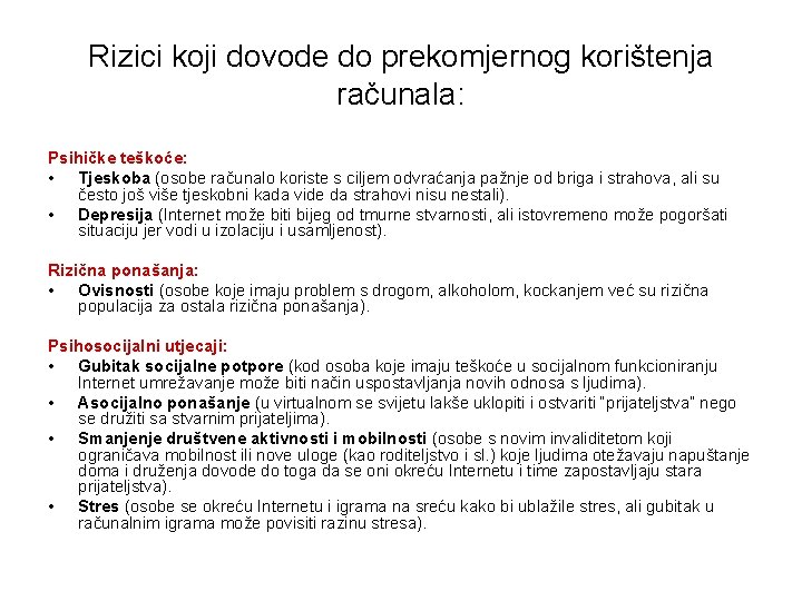 Rizici koji dovode do prekomjernog korištenja računala: Psihičke teškoće: • Tjeskoba (osobe računalo koriste