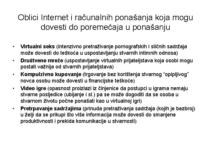 Oblici Internet i računalnih ponašanja koja mogu dovesti do poremećaja u ponašanju • •