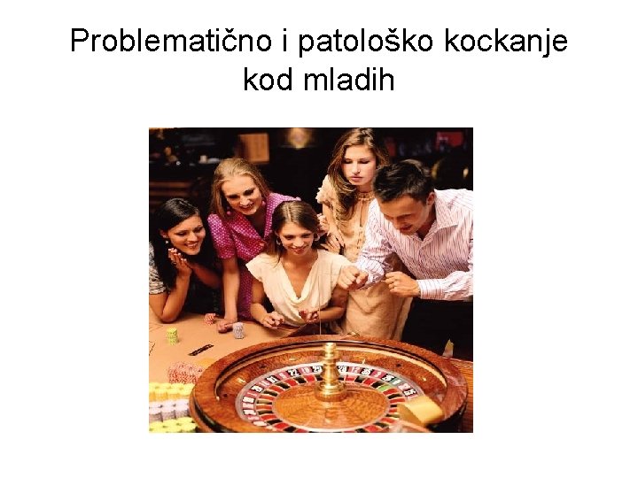 Problematično i patološko kockanje kod mladih 