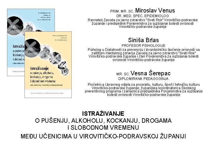 Miroslav Venus PRIM. MR. SC. DR. MED. SPEC. EPIDEMIOLOG Ravnatelj Zavoda za javno zdravstvo
