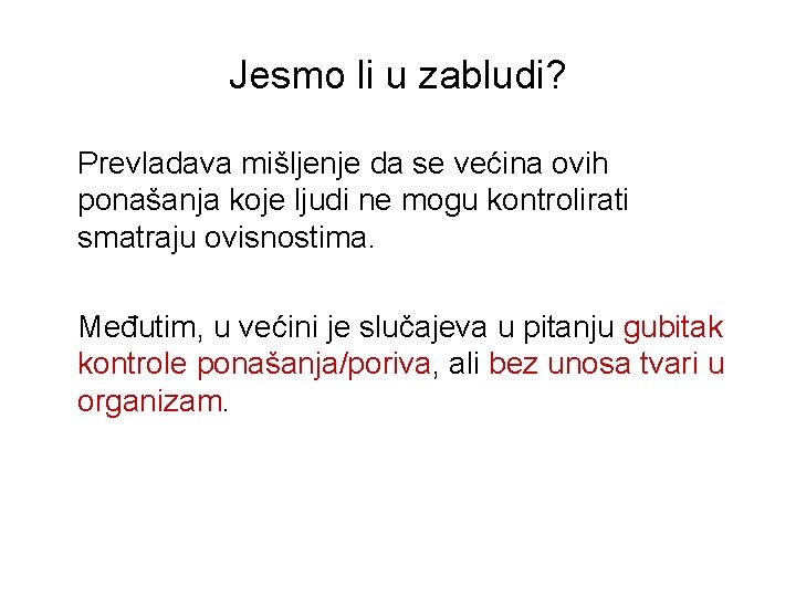 Jesmo li u zabludi? Prevladava mišljenje da se većina ovih ponašanja koje ljudi ne