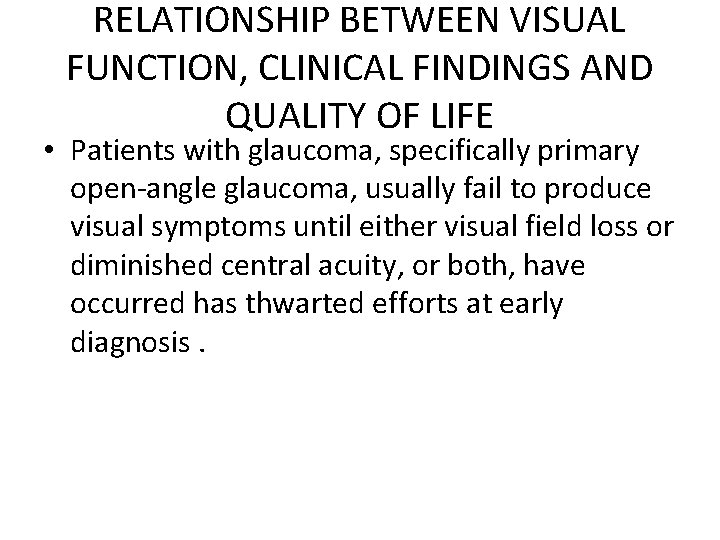 RELATIONSHIP BETWEEN VISUAL FUNCTION, CLINICAL FINDINGS AND QUALITY OF LIFE • Patients with glaucoma,