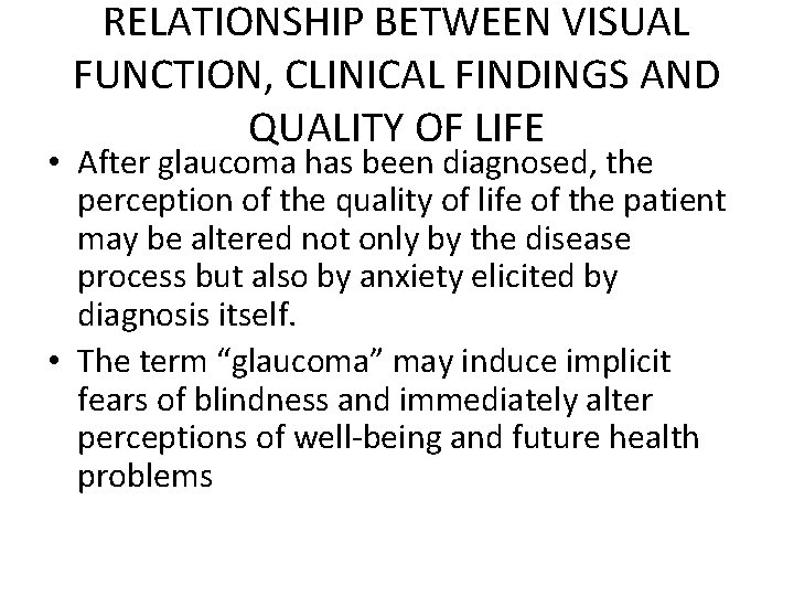 RELATIONSHIP BETWEEN VISUAL FUNCTION, CLINICAL FINDINGS AND QUALITY OF LIFE • After glaucoma has