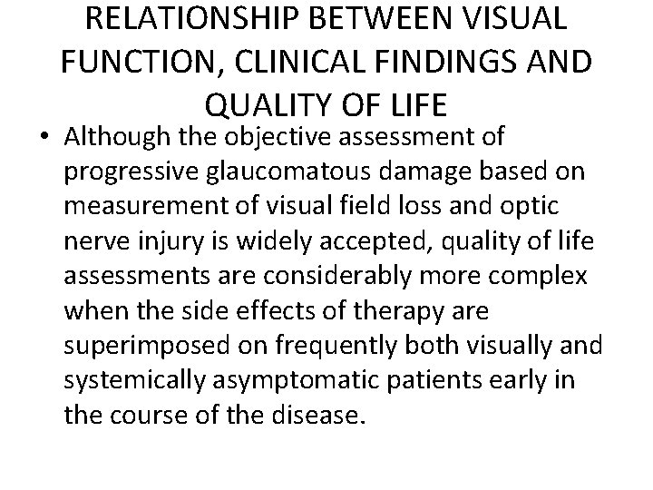 RELATIONSHIP BETWEEN VISUAL FUNCTION, CLINICAL FINDINGS AND QUALITY OF LIFE • Although the objective