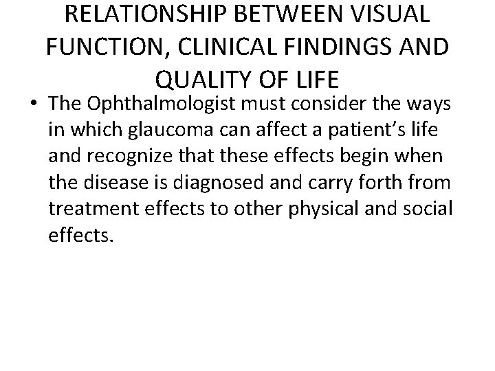 RELATIONSHIP BETWEEN VISUAL FUNCTION, CLINICAL FINDINGS AND QUALITY OF LIFE • The Ophthalmologist must