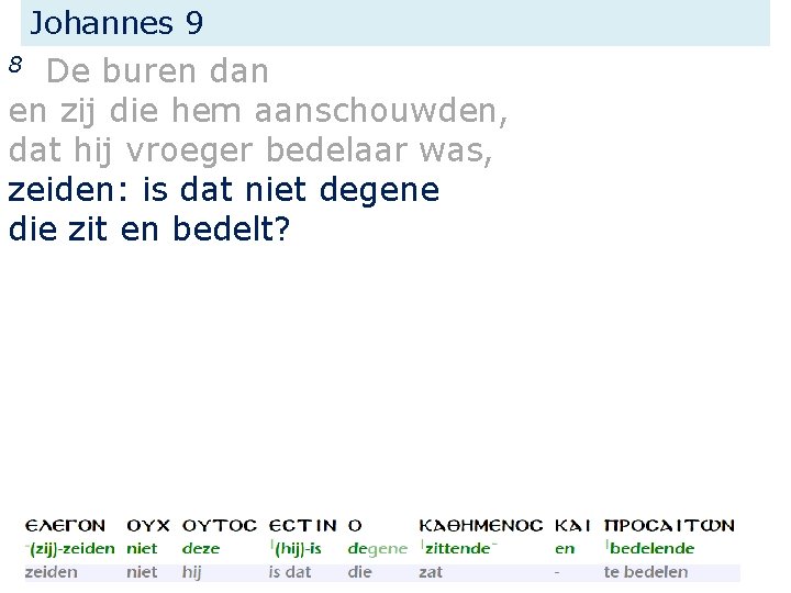 Johannes 9 De buren dan en zij die hem aanschouwden, dat hij vroeger bedelaar