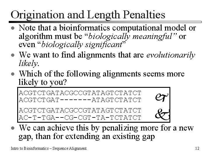 Origination and Length Penalties · Note that a bioinformatics computational model or algorithm must Origination and Length Penalties · Note that a bioinformatics computational model or algorithm must