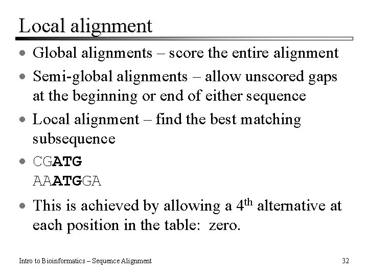 Local alignment · Global alignments – score the entire alignment · Semi-global alignments – Local alignment · Global alignments – score the entire alignment · Semi-global alignments –