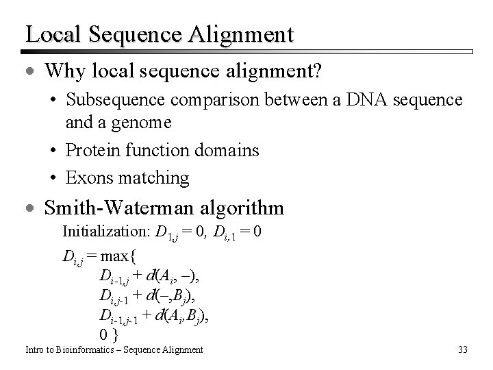 Local Sequence Alignment · Why local sequence alignment? • Subsequence comparison between a DNA Local Sequence Alignment · Why local sequence alignment? • Subsequence comparison between a DNA