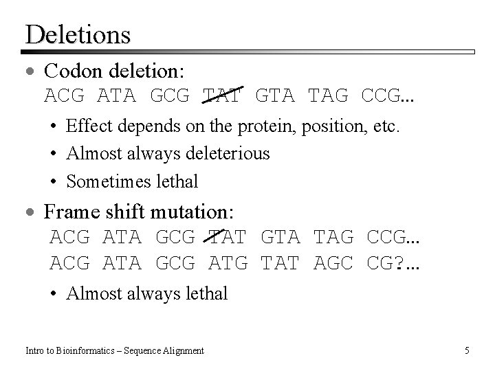 Deletions · Codon deletion: ACG ATA GCG TAT GTA TAG CCG… • Effect depends Deletions · Codon deletion: ACG ATA GCG TAT GTA TAG CCG… • Effect depends