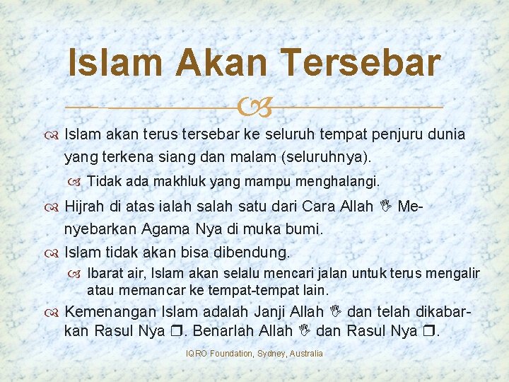 Islam Akan Tersebar Islam akan terus tersebar ke seluruh tempat penjuru dunia yang terkena