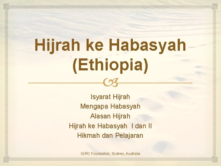 Hijrah ke Habasyah (Ethiopia) Isyarat Hijrah Mengapa Habasyah Alasan Hijrah ke Habasyah I dan