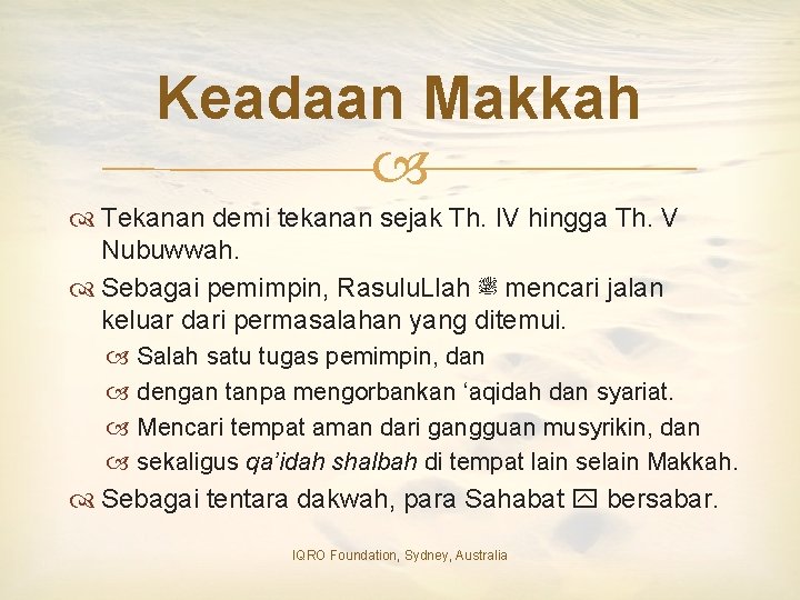 Keadaan Makkah Tekanan demi tekanan sejak Th. IV hingga Th. V Nubuwwah. Sebagai pemimpin,