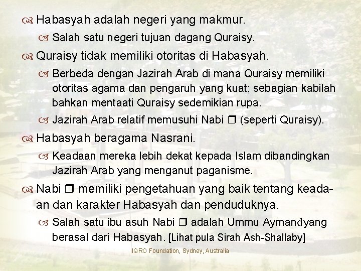  Habasyah adalah negeri yang makmur. Salah satu negeri tujuan dagang Quraisy tidak memiliki