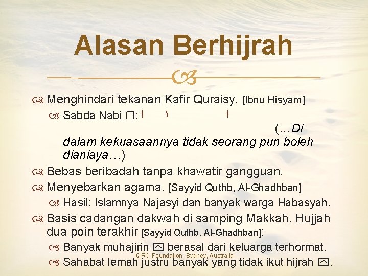 Alasan Berhijrah Menghindari tekanan Kafir Quraisy. [Ibnu Hisyam] Sabda Nabi : ﺍ ﺍ ﺍ