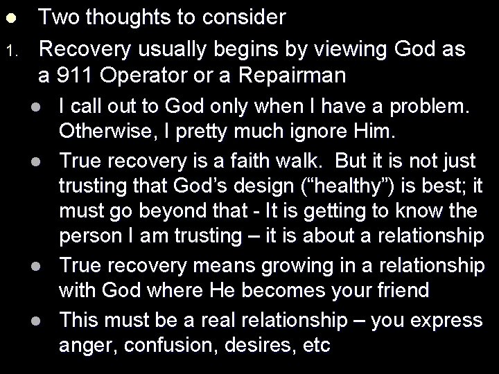 l 1. Two thoughts to consider Recovery usually begins by viewing God as a