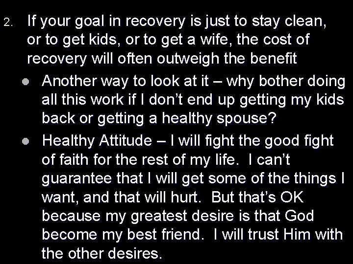 2. If your goal in recovery is just to stay clean, or to get