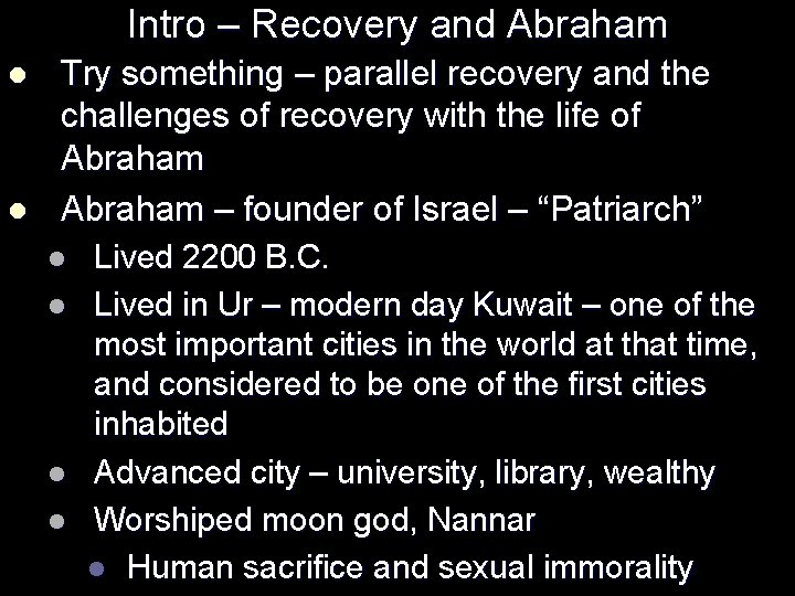 Intro – Recovery and Abraham l l Try something – parallel recovery and the