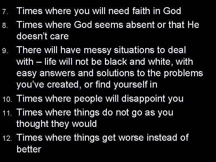 7. 8. 9. 10. 11. 12. Times where you will need faith in God