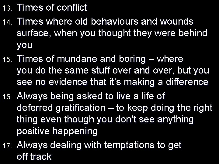 13. 14. 15. 16. 17. Times of conflict Times where old behaviours and wounds