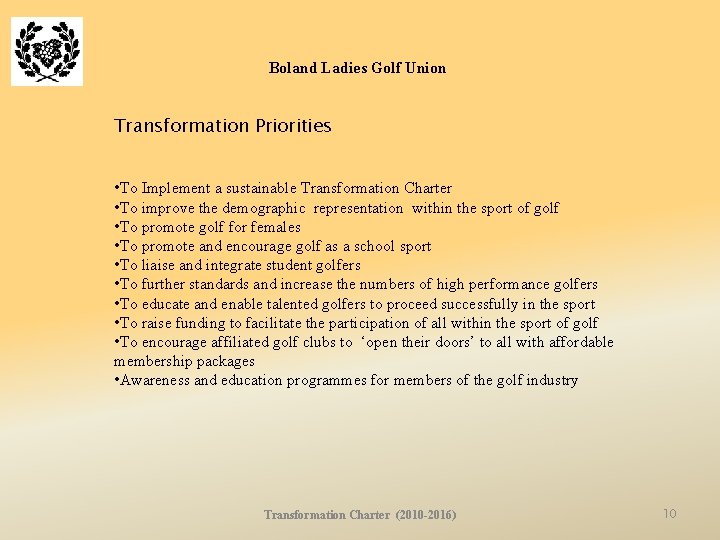 Boland Ladies Golf Union Transformation Priorities • To Implement a sustainable Transformation Charter •