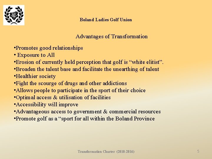 Boland Ladies Golf Union Advantages of Transformation • Promotes good relationships • Exposure to