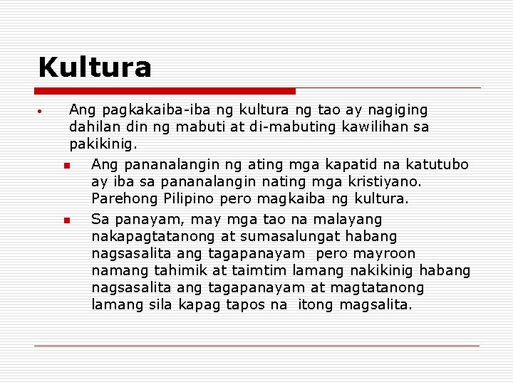 Kultura • Ang pagkakaiba-iba ng kultura ng tao ay nagiging dahilan din ng mabuti Kultura • Ang pagkakaiba-iba ng kultura ng tao ay nagiging dahilan din ng mabuti