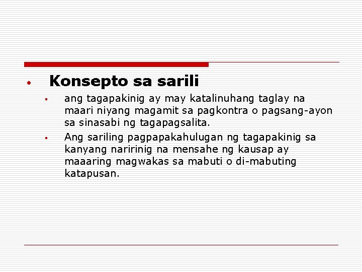 Konsepto sa sarili • § § ang tagapakinig ay may katalinuhang taglay na maari Konsepto sa sarili • § § ang tagapakinig ay may katalinuhang taglay na maari