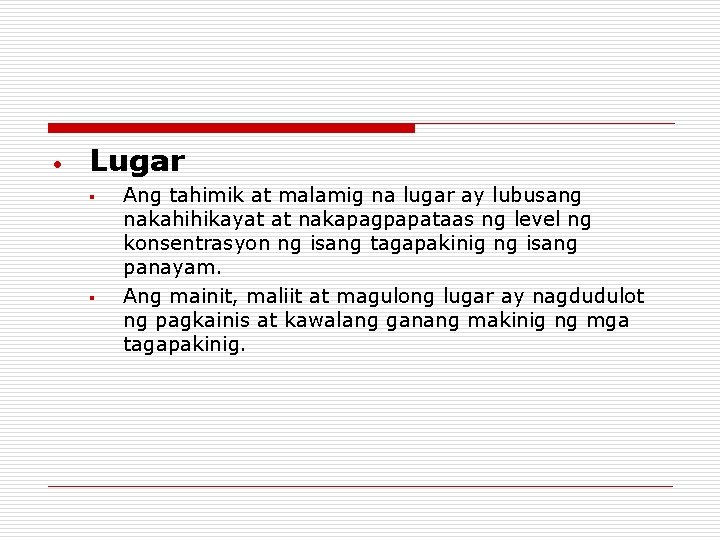 • Lugar § § Ang tahimik at malamig na lugar ay lubusang nakahihikayat • Lugar § § Ang tahimik at malamig na lugar ay lubusang nakahihikayat