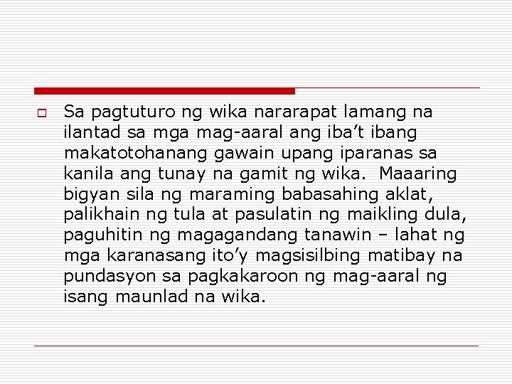 o Sa pagtuturo ng wika nararapat lamang na ilantad sa mga mag-aaral ang iba’t o Sa pagtuturo ng wika nararapat lamang na ilantad sa mga mag-aaral ang iba’t
