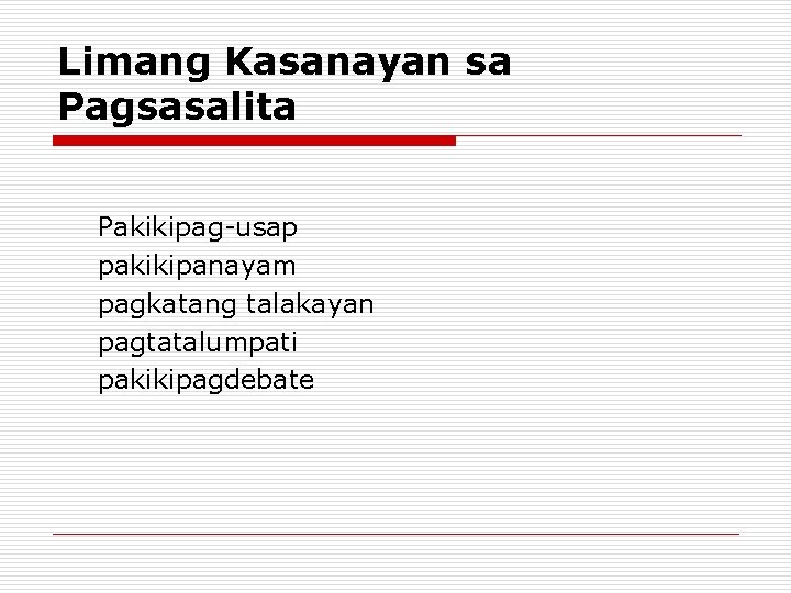 Limang Kasanayan sa Pagsasalita Pakikipag-usap pakikipanayam pagkatang talakayan pagtatalumpati pakikipagdebate Limang Kasanayan sa Pagsasalita Pakikipag-usap pakikipanayam pagkatang talakayan pagtatalumpati pakikipagdebate