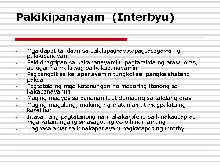 Pakikipanayam (Interbyu) • • Mga dapat tandaan sa pakikipag-ayos/pagsasagawa ng pakikipanayam: Pakikipagtipan sa kakapanayamin, Pakikipanayam (Interbyu) • • Mga dapat tandaan sa pakikipag-ayos/pagsasagawa ng pakikipanayam: Pakikipagtipan sa kakapanayamin,