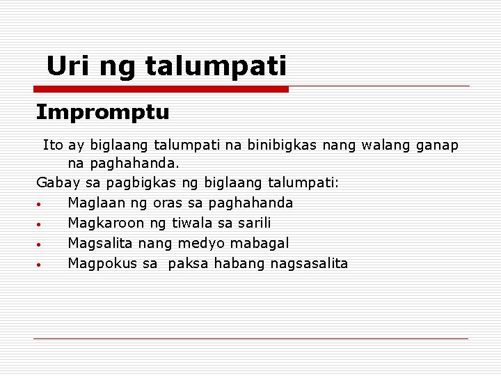 Uri ng talumpati Impromptu Ito ay biglaang talumpati na binibigkas nang walang ganap na Uri ng talumpati Impromptu Ito ay biglaang talumpati na binibigkas nang walang ganap na