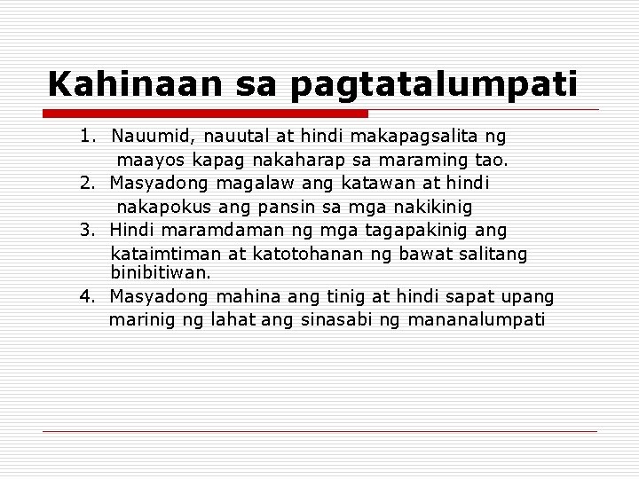 Kahinaan sa pagtatalumpati 1. Nauumid, nauutal at hindi makapagsalita ng maayos kapag nakaharap sa Kahinaan sa pagtatalumpati 1. Nauumid, nauutal at hindi makapagsalita ng maayos kapag nakaharap sa