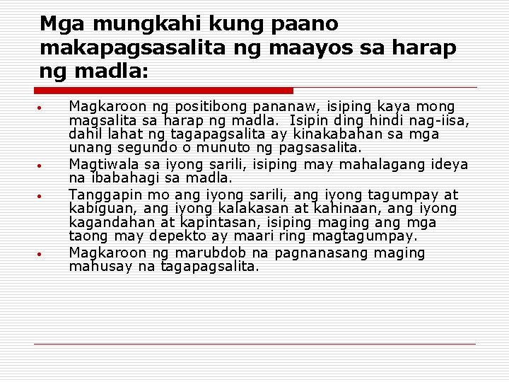 Mga mungkahi kung paano makapagsasalita ng maayos sa harap ng madla: • • Magkaroon Mga mungkahi kung paano makapagsasalita ng maayos sa harap ng madla: • • Magkaroon