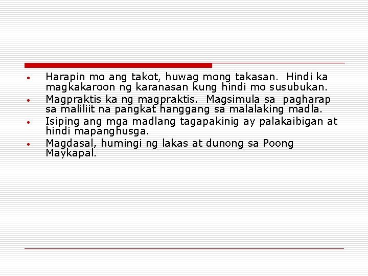 • • Harapin mo ang takot, huwag mong takasan. Hindi ka magkakaroon ng • • Harapin mo ang takot, huwag mong takasan. Hindi ka magkakaroon ng