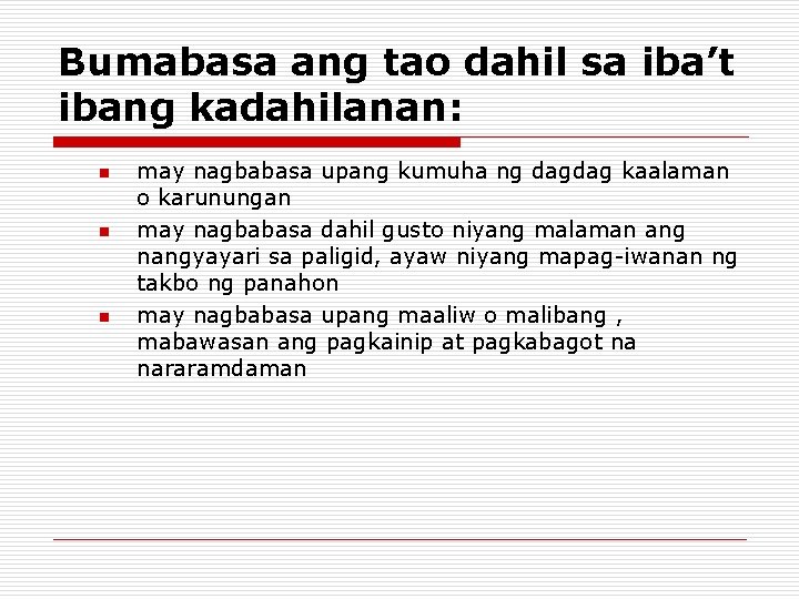 Bumabasa ang tao dahil sa iba’t ibang kadahilanan: n n n may nagbabasa upang Bumabasa ang tao dahil sa iba’t ibang kadahilanan: n n n may nagbabasa upang