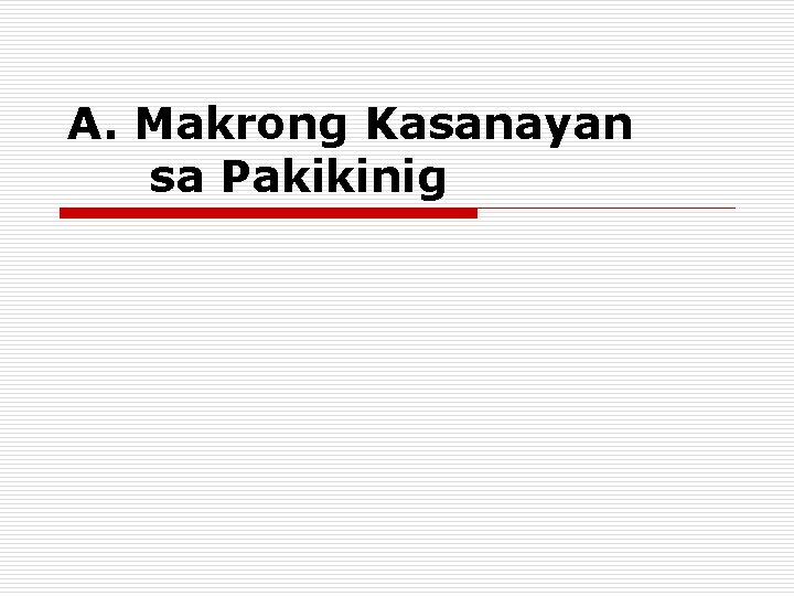A. Makrong Kasanayan sa Pakikinig A. Makrong Kasanayan sa Pakikinig