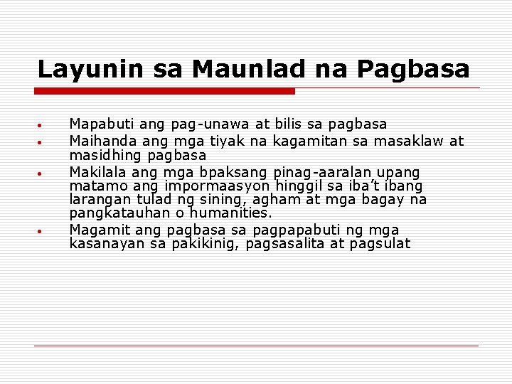 Layunin sa Maunlad na Pagbasa • • Mapabuti ang pag-unawa at bilis sa pagbasa Layunin sa Maunlad na Pagbasa • • Mapabuti ang pag-unawa at bilis sa pagbasa