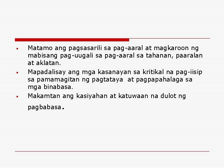• • • Matamo ang pagsasarili sa pag-aaral at magkaroon ng mabisang pag-uugali • • • Matamo ang pagsasarili sa pag-aaral at magkaroon ng mabisang pag-uugali