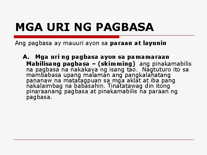 MGA URI NG PAGBASA Ang pagbasa ay mauuri ayon sa paraan at layunin A. MGA URI NG PAGBASA Ang pagbasa ay mauuri ayon sa paraan at layunin A.