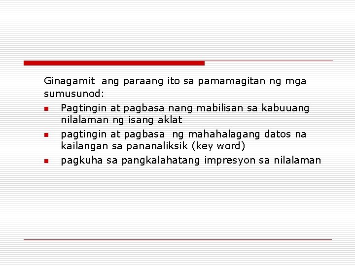 Ginagamit ang paraang ito sa pamamagitan ng mga sumusunod: n Pagtingin at pagbasa nang Ginagamit ang paraang ito sa pamamagitan ng mga sumusunod: n Pagtingin at pagbasa nang