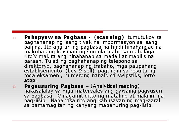o o Pahapyaw na Pagbasa - (scanning) tumutukoy sa paghahanap ng isang tiyak na o o Pahapyaw na Pagbasa - (scanning) tumutukoy sa paghahanap ng isang tiyak na