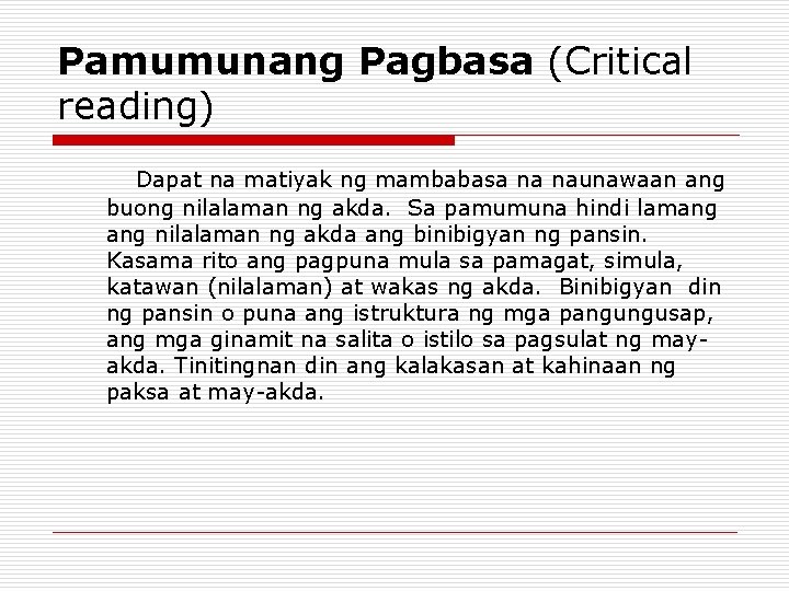 Pamumunang Pagbasa (Critical reading) Dapat na matiyak ng mambabasa na naunawaan ang buong nilalaman Pamumunang Pagbasa (Critical reading) Dapat na matiyak ng mambabasa na naunawaan ang buong nilalaman