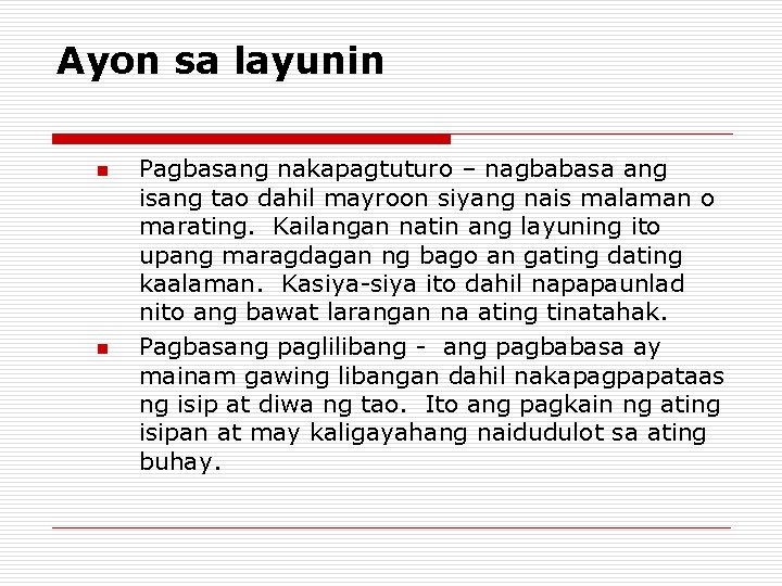 Ayon sa layunin n n Pagbasang nakapagtuturo – nagbabasa ang isang tao dahil mayroon Ayon sa layunin n n Pagbasang nakapagtuturo – nagbabasa ang isang tao dahil mayroon